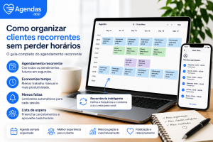 Como Organizar Clientes Recorrentes sem Perder Horários: O Guia Completo do Agendamento Recorrente
